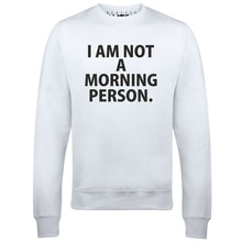 I'm Not a Morning Person Mens Sweatshirt