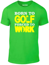 Men's Irish Green T-Shirt With a Born to Golf Forced to Work  Printed Design