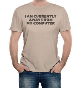 Reality Glitch I Am Currently Away From My Computer Mens T-Shirt