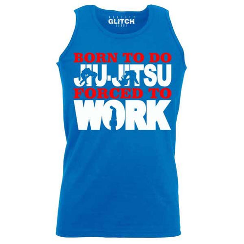 Men's Born to Do Jiu-Jitsu Forced to Work Vest