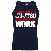 Men's Born to Do Jiu-Jitsu Forced to Work Vest