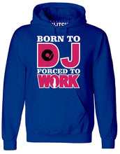 Men's Born to DJ Forced to Work Hoodie