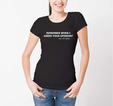 Reality Glitch Remember When I Asked Your Opinion? Womens T-Shirt