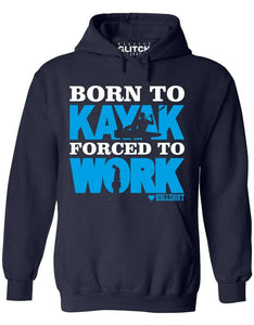Men's Born to Kayak Forced to Work Hoodie