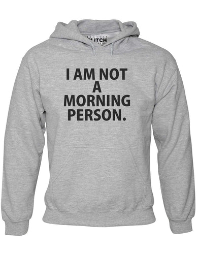 I'm Not a Morning Person Mens Hoodie