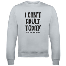 I Can't Adult Today Mens Sweatshirt