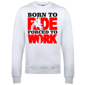 Men's Born to Ride (MX) Forced to Work Sweatshirt