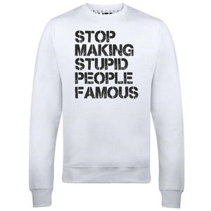 Men's Stop Making Stupid People Famous Sweatshirt