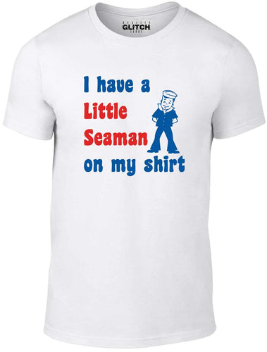 Men's White T-Shirt With a  I have a Little Seaman on my shirt slogan and sailor image Printed Design