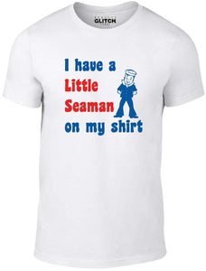 Men's White T-Shirt With a  I have a Little Seaman on my shirt slogan and sailor image Printed Design