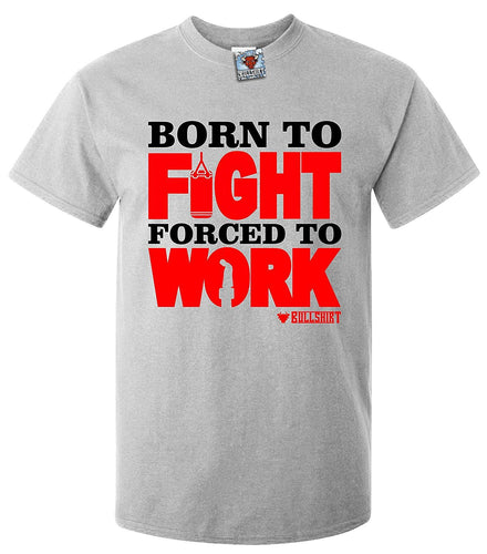 Men's Grey T-Shirt With a Born to Fight Forced to Work  Printed Design