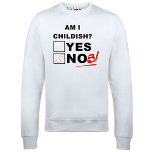 Am I Childish? Mens Sweatshirt