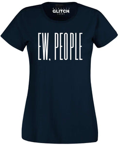 Reality Glitch Ew, People Womens T-Shirt