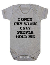 I Only Cry When Ugly People Hold Me Short Sleeve Babygrow