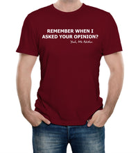 Reality Glitch Remember When I Asked Your Opinion? Mens T-Shirt