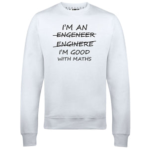 Men's I'm An Engineer Good At Maths Sweatshirt