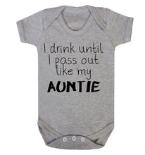 I Drink Until I Pass Out Like My Auntie Babygrow