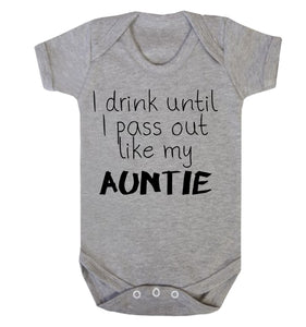 I Drink Until I Pass Out Like My Auntie Babygrow