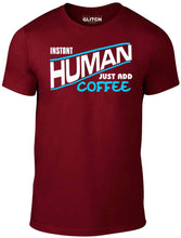 Men's Burgundy T-Shirt With a Instant Human, Just Add Coffee  Printed Design
