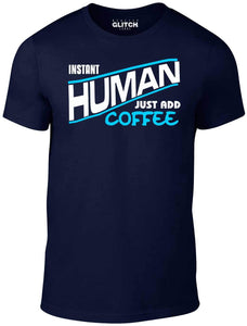 Men's Instant Human - Just Add Coffee T-Shirt