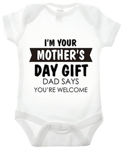 Happy Mother's Day..Dad Says You're Welcome Babygrow