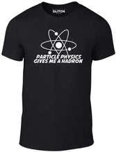 Men's Particle Physics Gives Me a Hadron T-Shirt