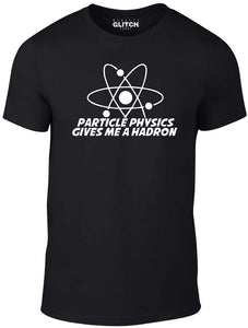 Men's Particle Physics Gives Me a Hadron T-Shirt