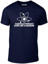 Men's Particle Physics Gives Me a Hadron T-Shirt