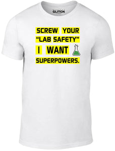 Men's Screw Your "Lab Safety" I Want Superpowers T-Shirt